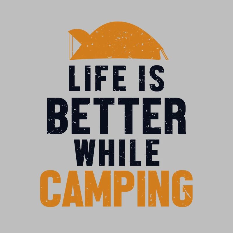 Life is Better while Camping Campsite Tents
