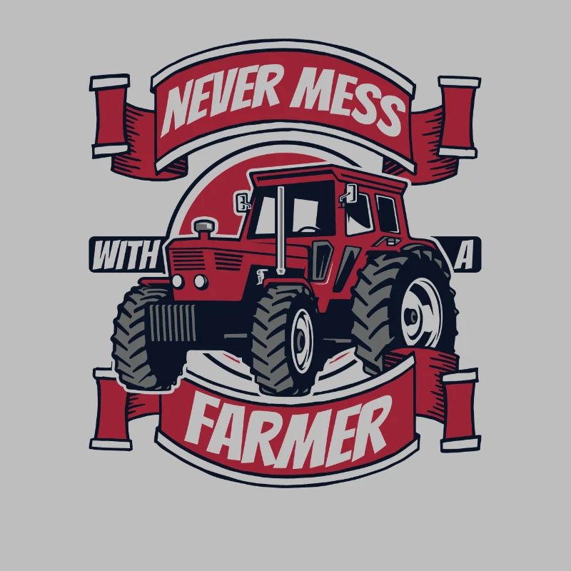 Never Mess With A Farmer Bauer Landwirtschaft