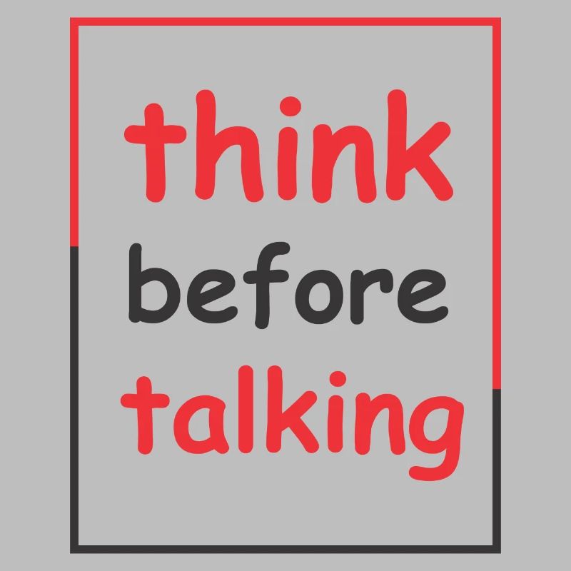 think before talking