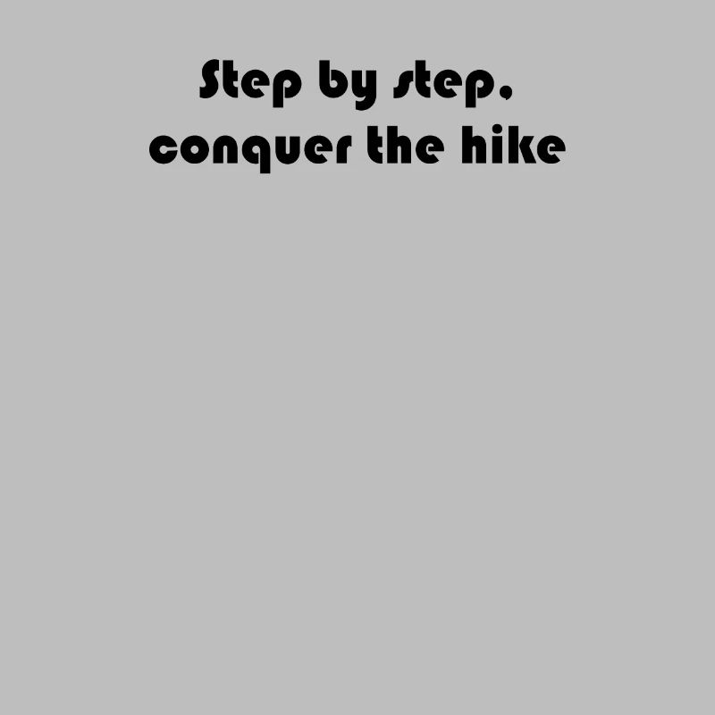 Hiking - Step by step, conquer the hike