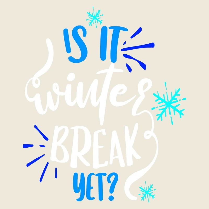 Is it winter break yet?