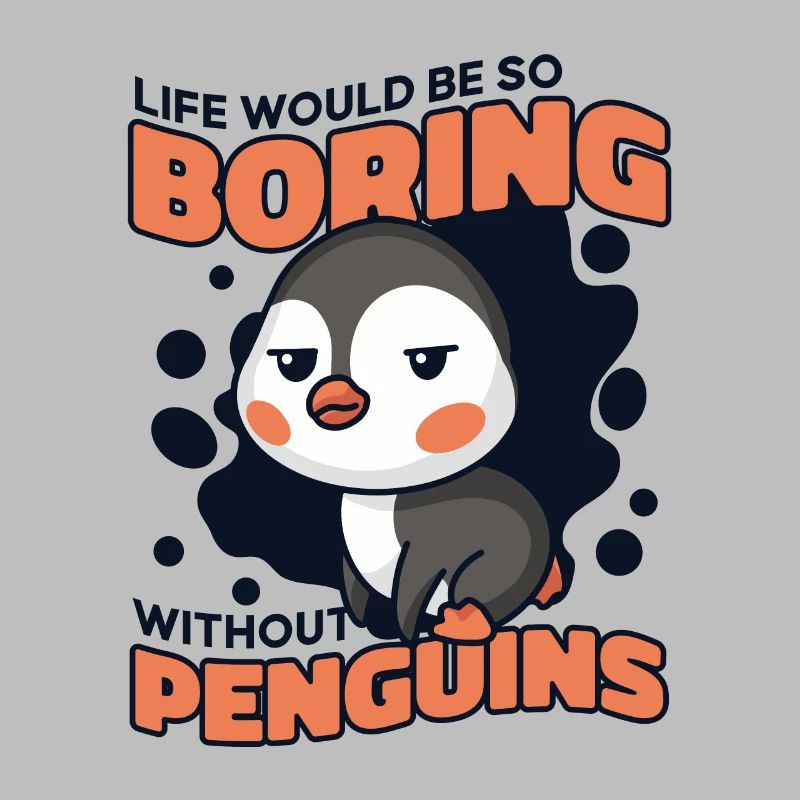 Life Would Be So Boring Without Penguins Seevogel