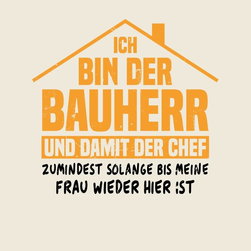 Ich bin der Bauherr und damit der Chef