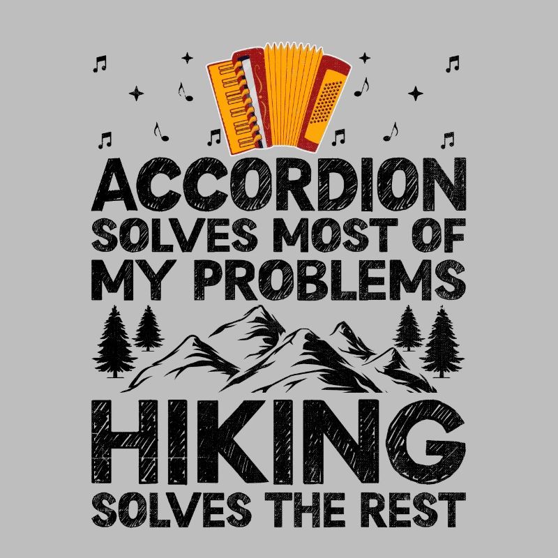 Accordion Solves Most Of My Problems Hiking Solves