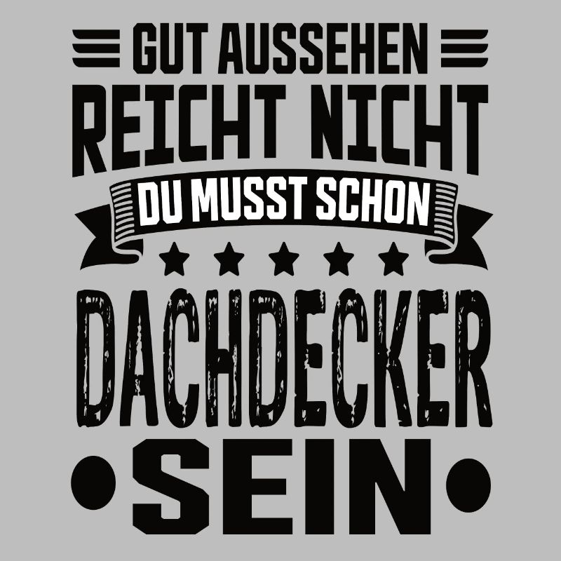 Dachdecker Dachdecker Spruch Hochbau Dach