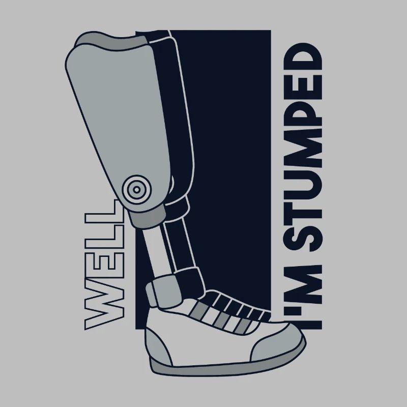 Well I'm Stumped Prosthesis Foot User Leg