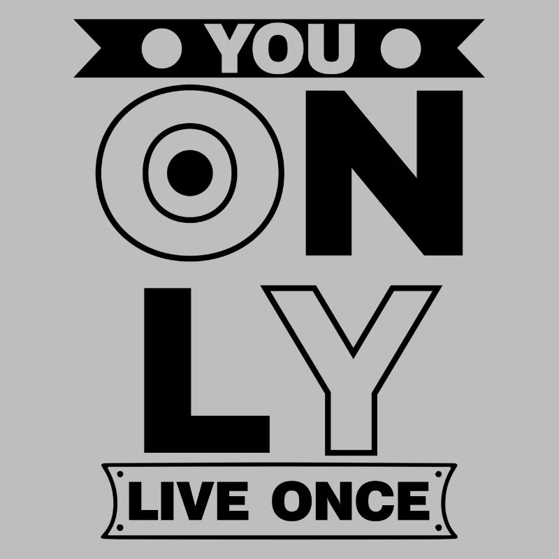 You only live once man lebt nur ein mal Spruch