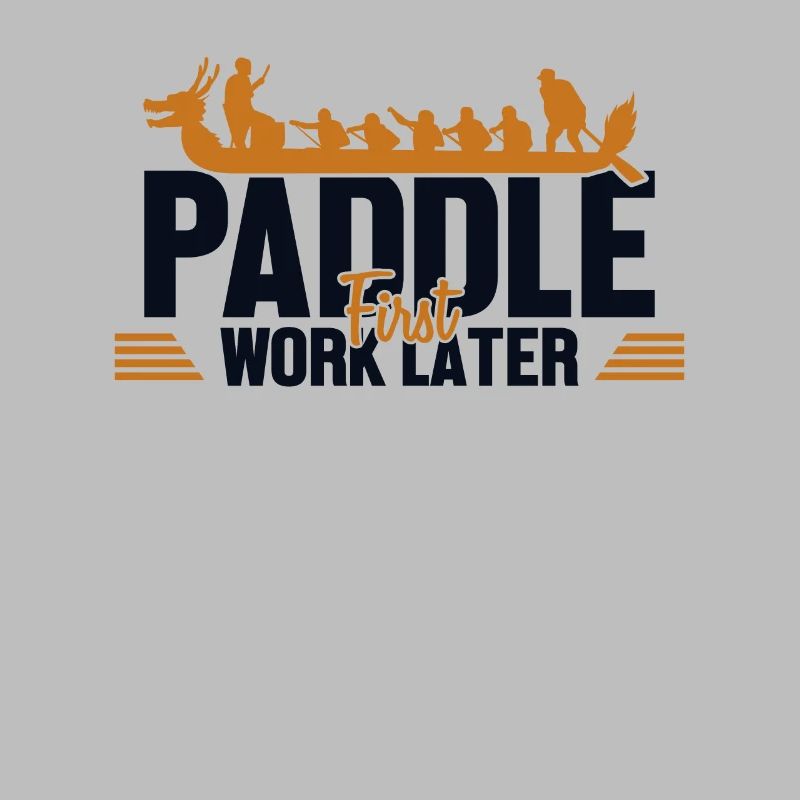 Paddle First Work Later Team Paddler Drummer