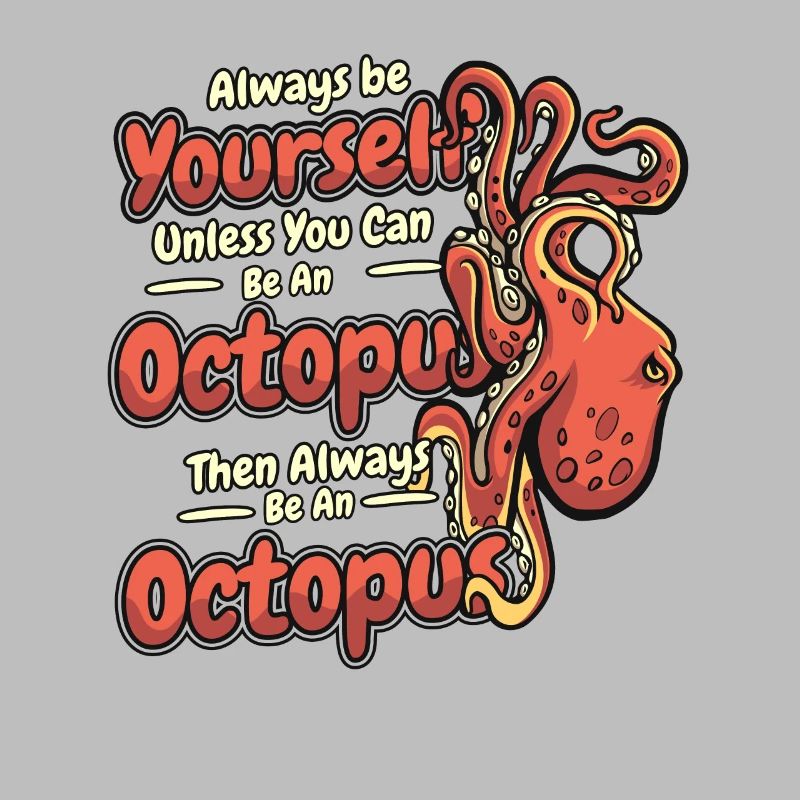 Sei immer du selbst, es sei denn, du kannst ein Oktopus sein