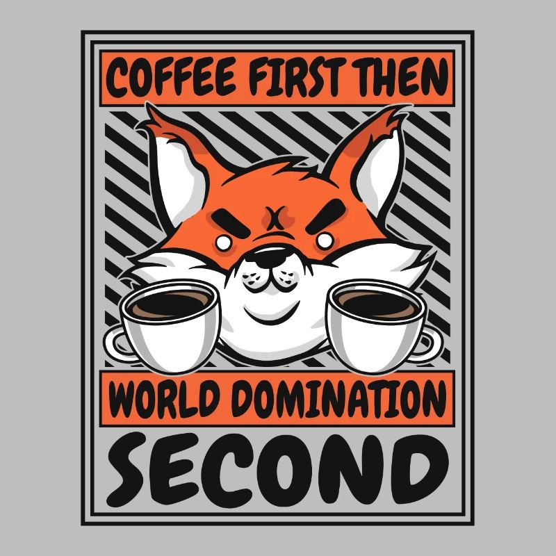 Coffee First Then World Domination Second Red Fox