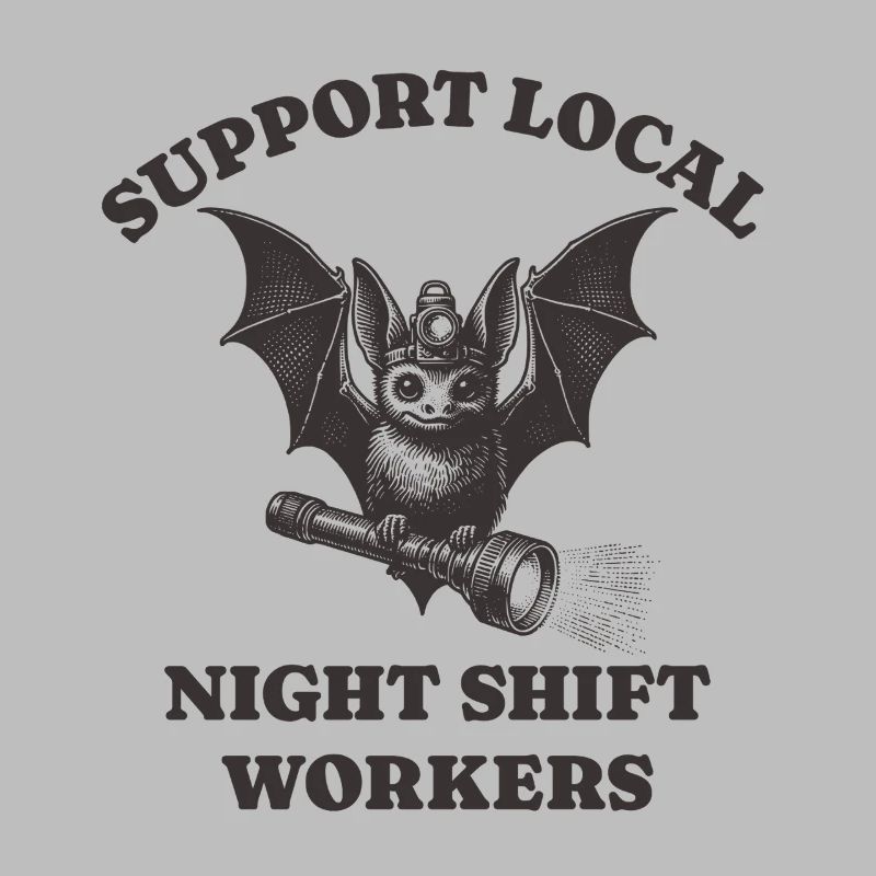 Support Local Night Shift Workers Lustiges Bat