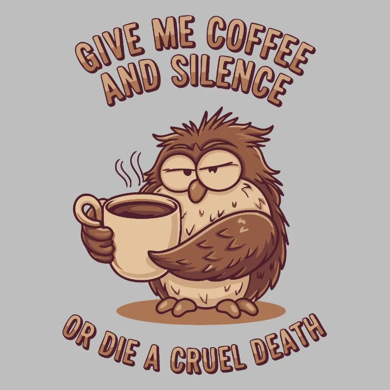 Kaffee Eule - geb mir Kaffee und Stille oder stirb