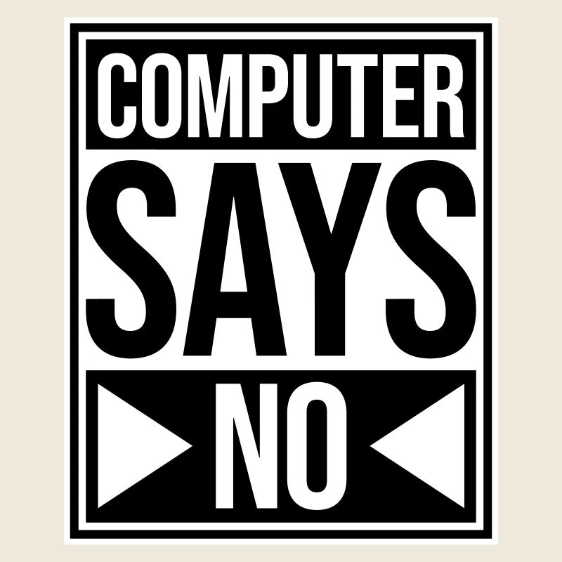 Computer Says No Funny Programmer Nerd Technique
