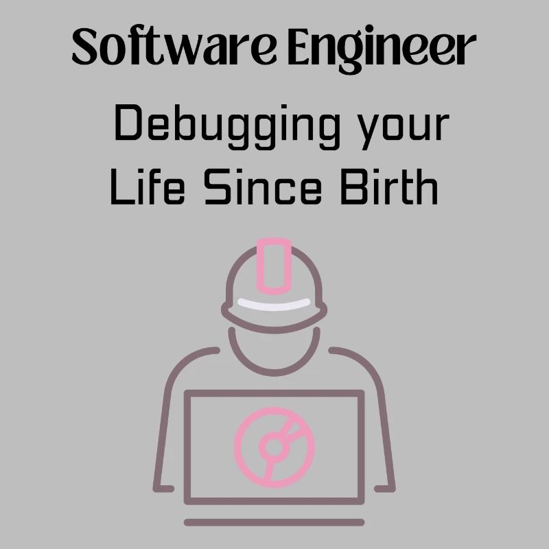 Software Engineer: Debuggen Sie Ihr Leben seit der Geburt