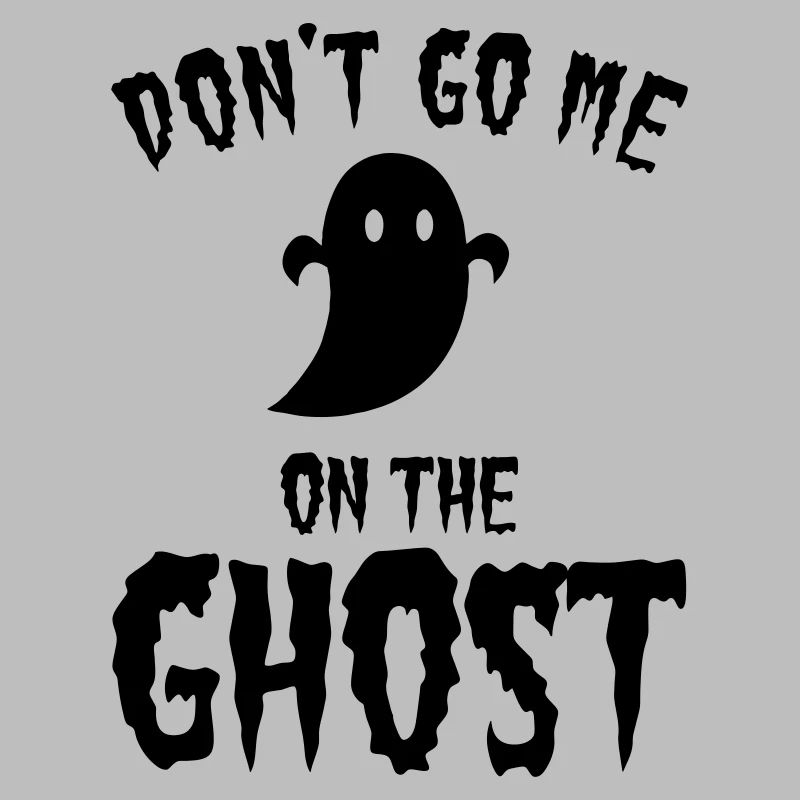 Don't go me on the ghost