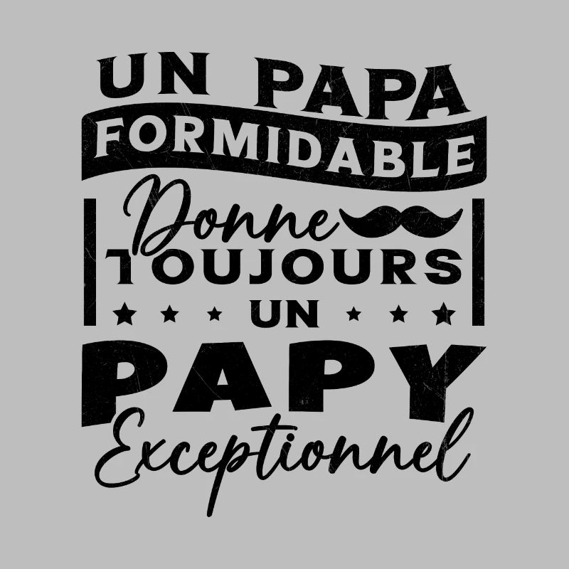 Papa Formidable Donne Toujours Papy Exceptionnel