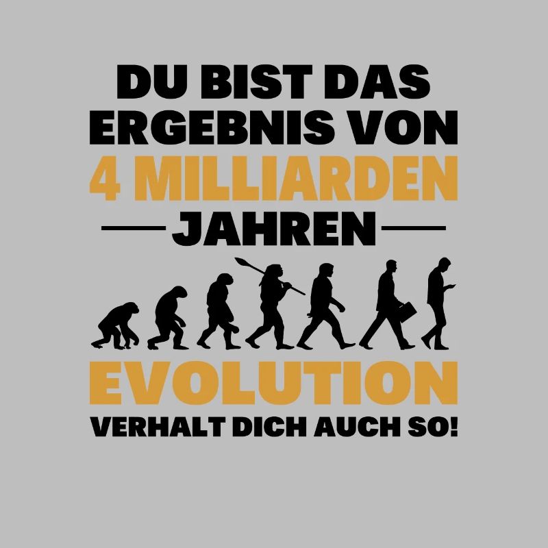 Du bist das Result der Evolution