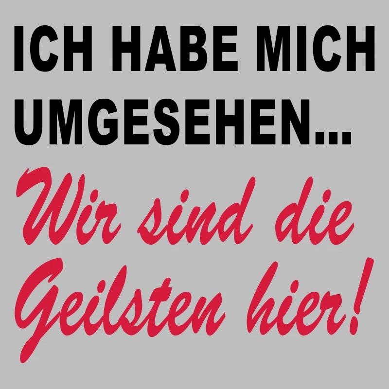 wir sind die geilsten hier