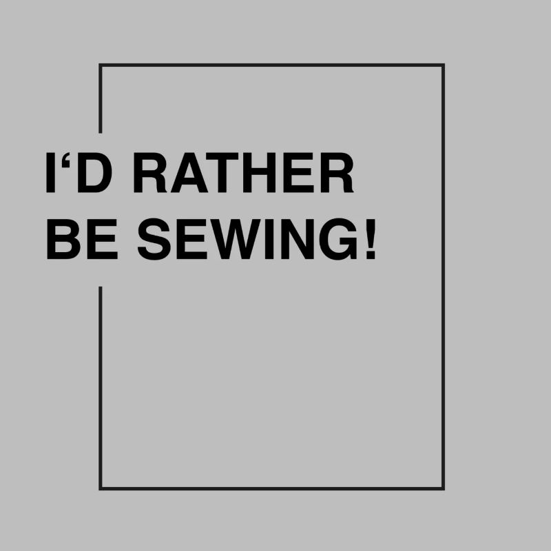 I'd rather be sewing