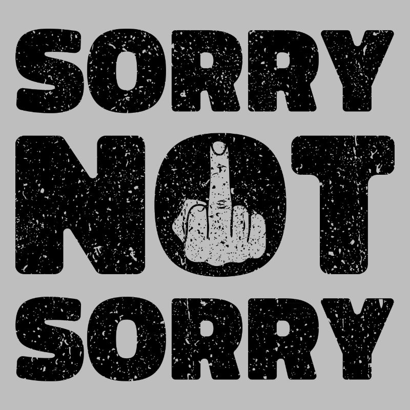 Sorry Not Sorry. Ironisches und Lustiges Design