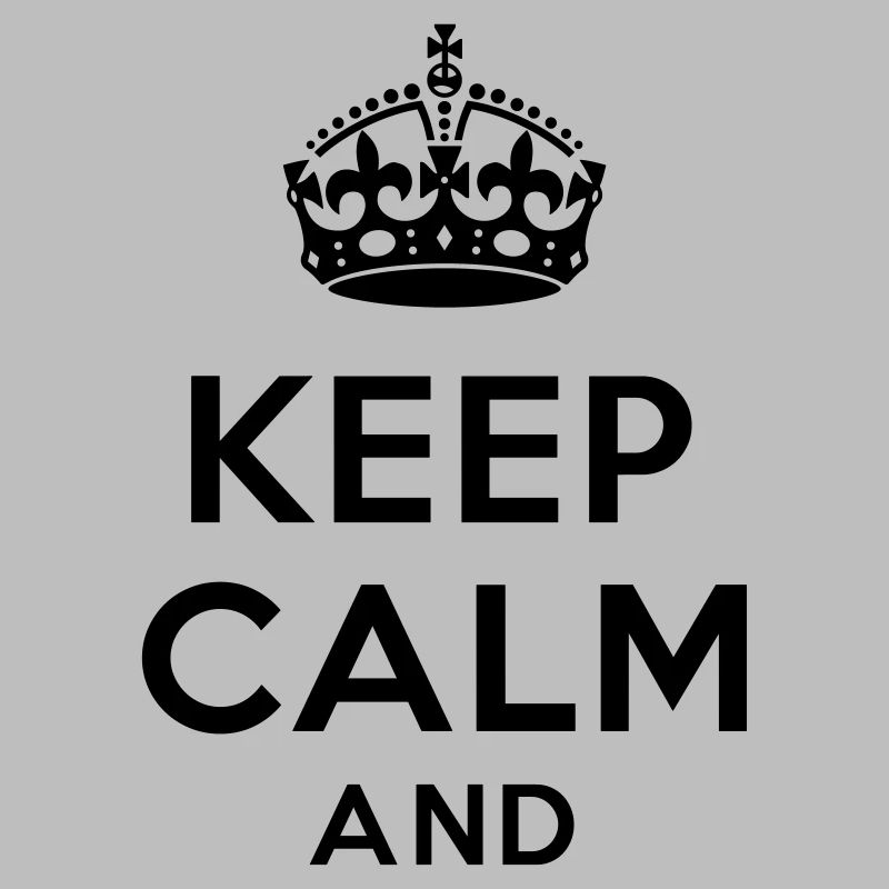 Keep calm and Your Text