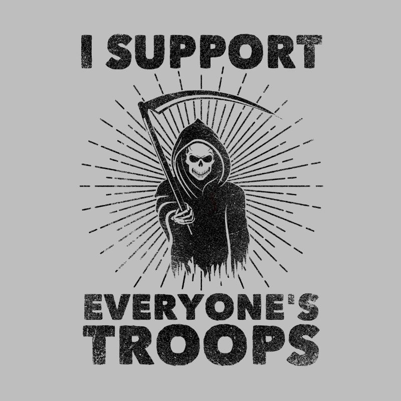 I Support Everyone's Troops (Politik/Statement)