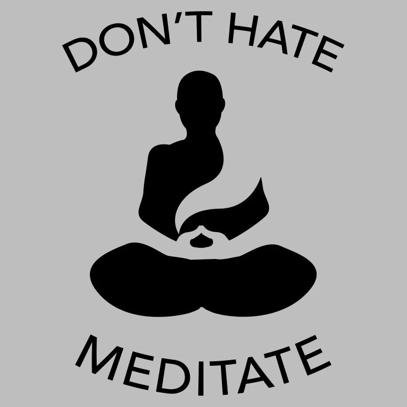 Don't Hate Meditate