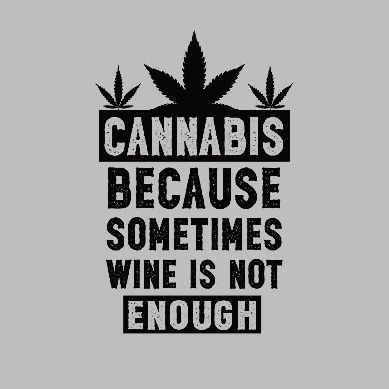 Le cannabis parce que parfois le vin ne suffit pas