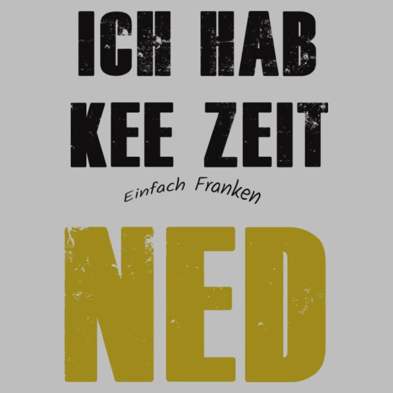 Franconian ich hae kee zeit ned