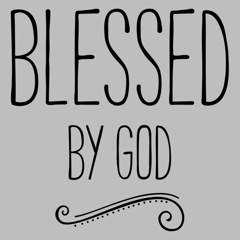blessed by god