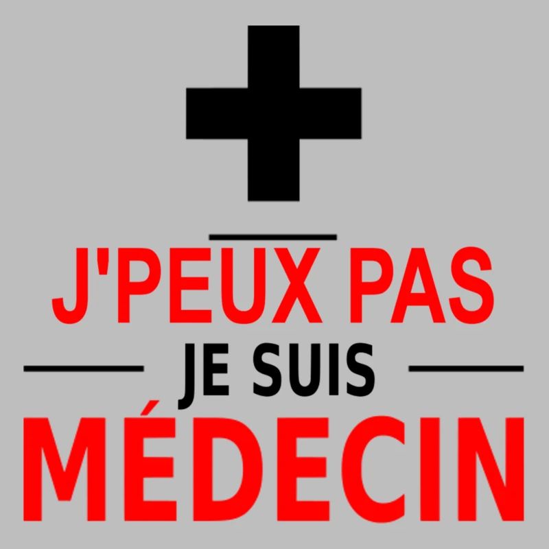 j'peux pas je suis médecin
