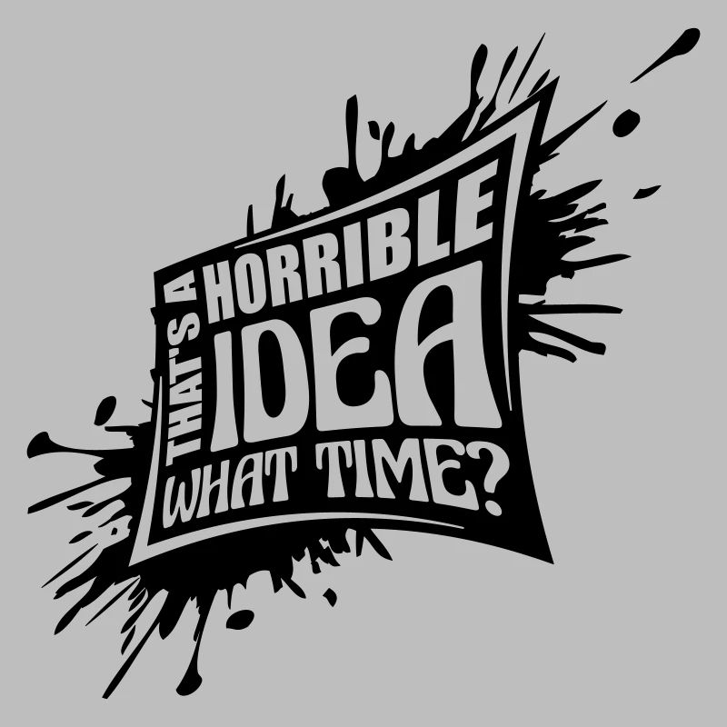 C’est une idée horrible