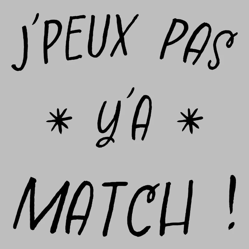 j'peux pas y'a match