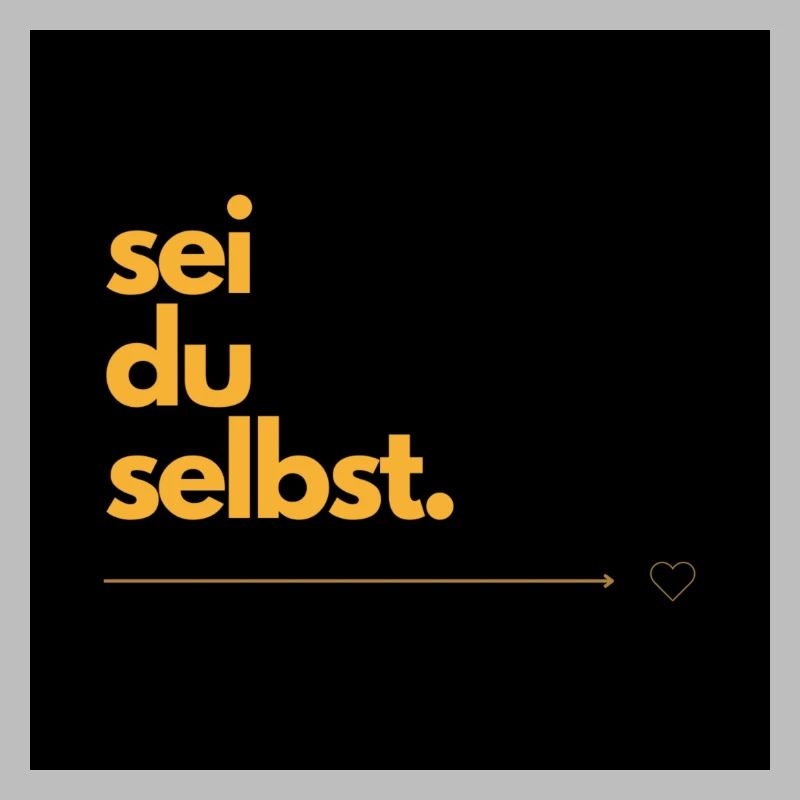 Sei du selbst.