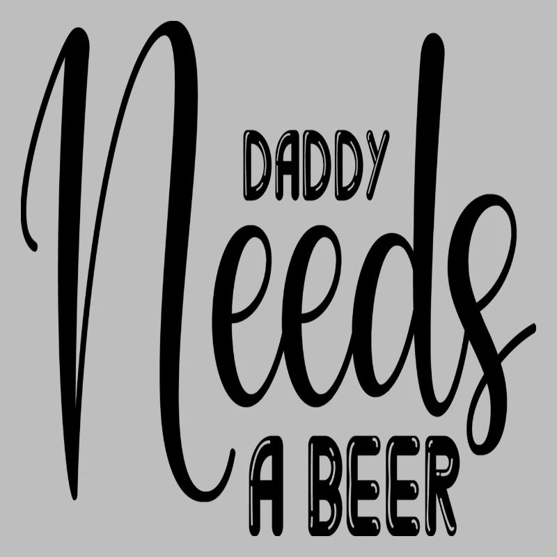 Daddy Needs a Beer
