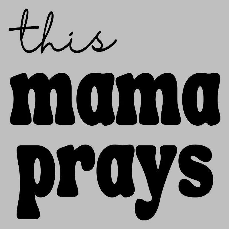 this Mama prays