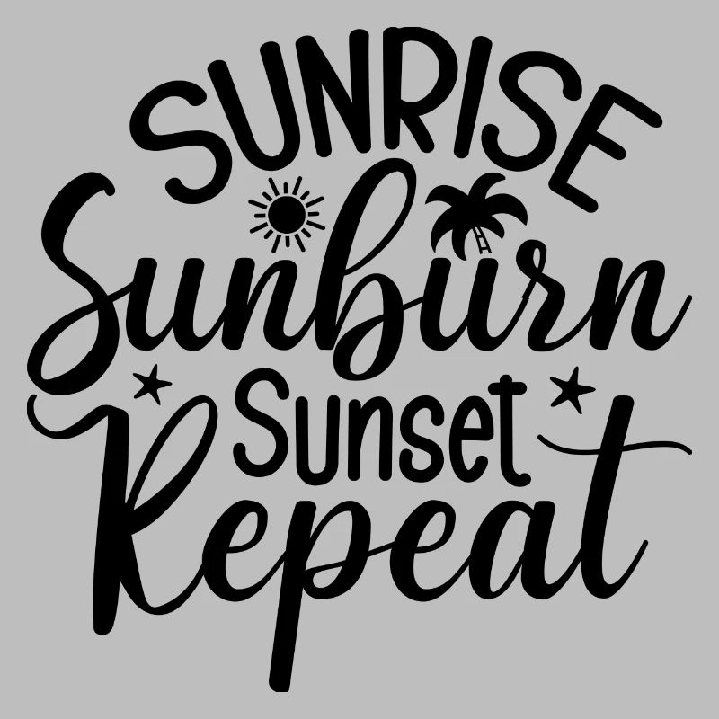 Sunrise Sunburn Sunset Repeat