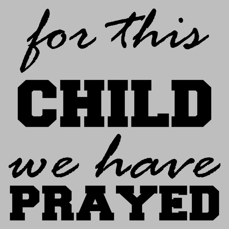 for this Child we have Prayed