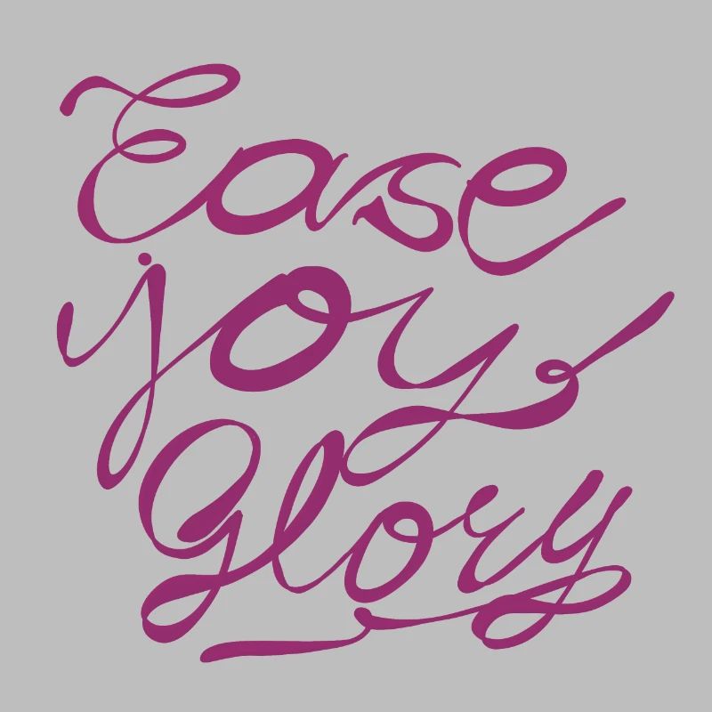 Ease Joy Glory