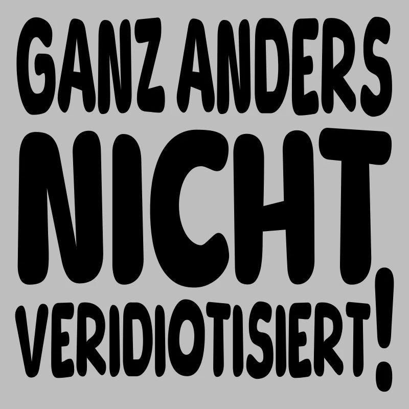 ganz anders nicht