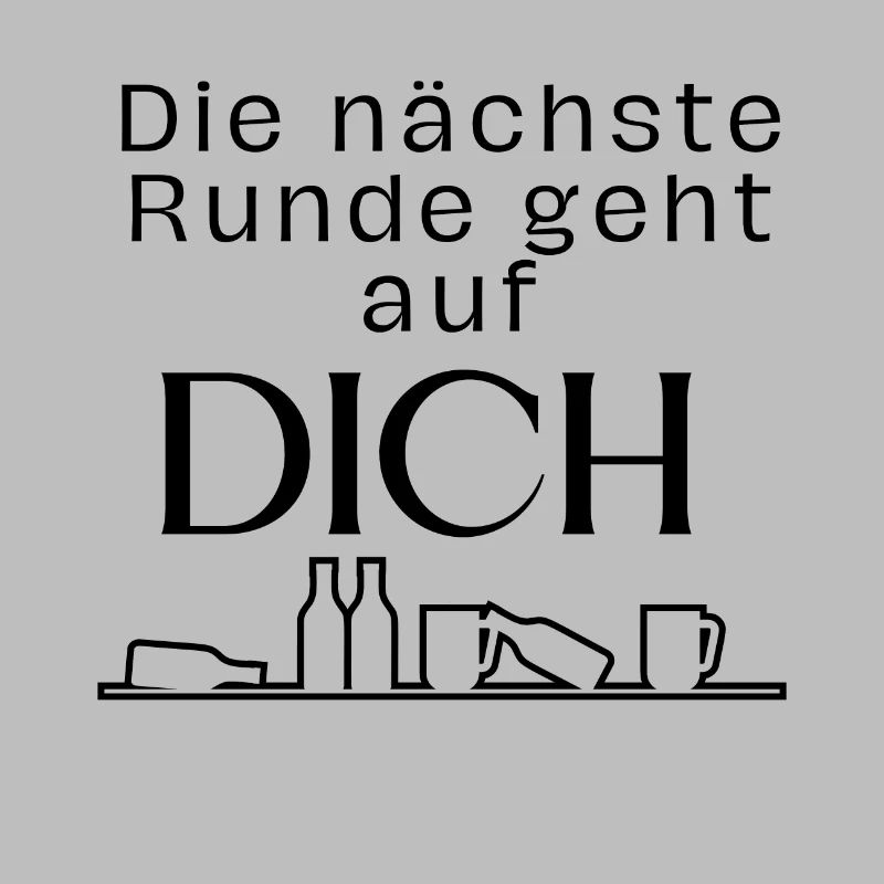 Die nächste Runde geht auf dich