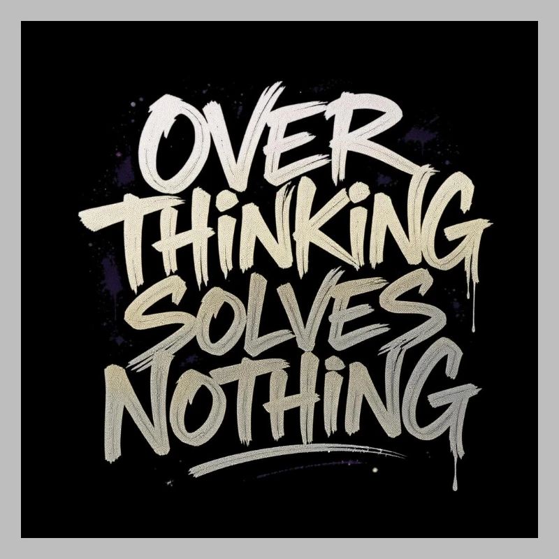 Overthinking solves nothing - Graffity Style