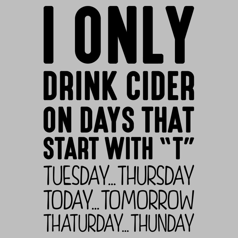 i only drink cider on days that end in t