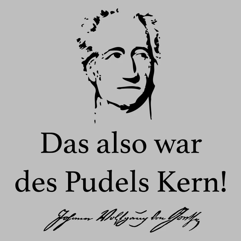 Goethe: Das also war des Pudels Kern!