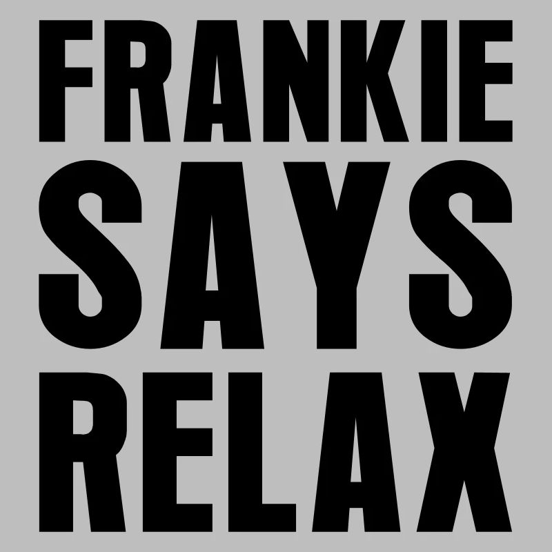 Frankie Says Relax