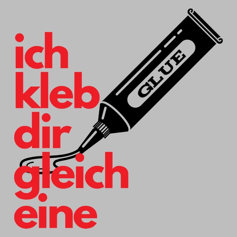 Ich kleb Dir gleich eine