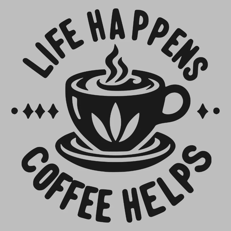 Life Happens Kaffee hilft