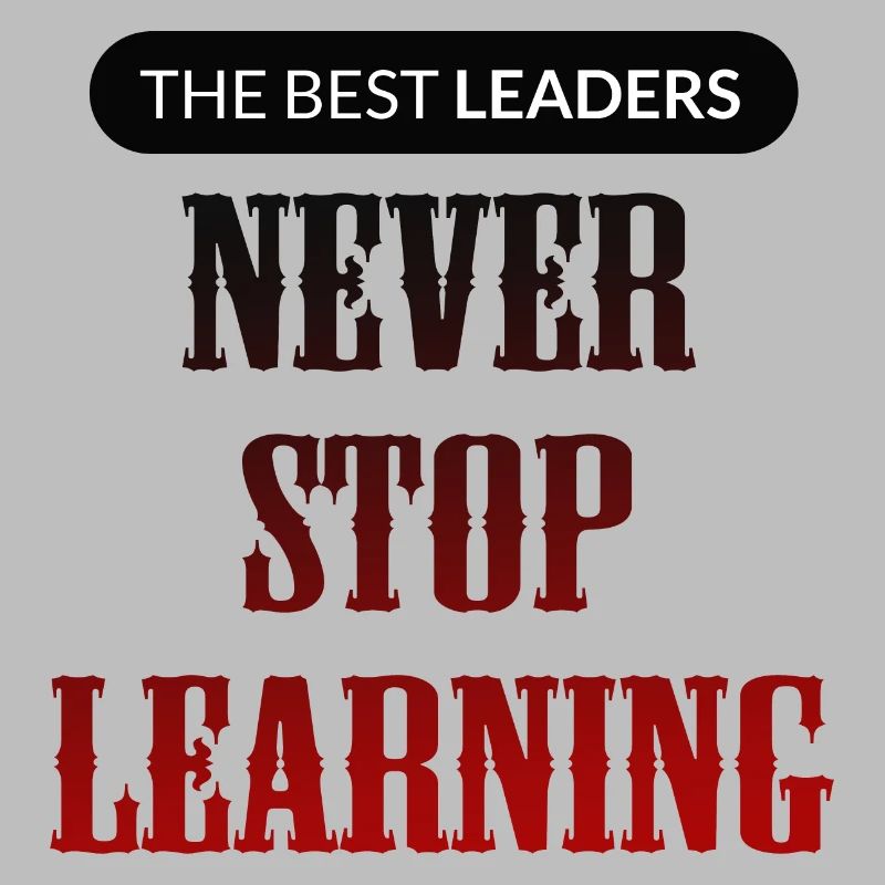 The Best Leaders Never Stop Learning