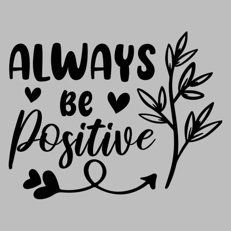 Soyez toujours positif