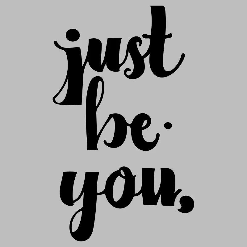Sei einfach du selbst